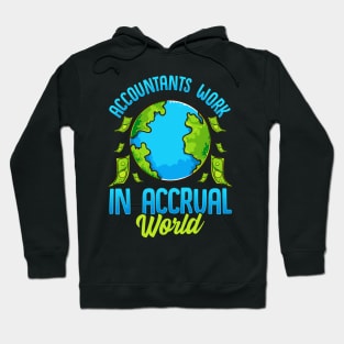 Accountants Work In Accrual World Accounting Pun Hoodie